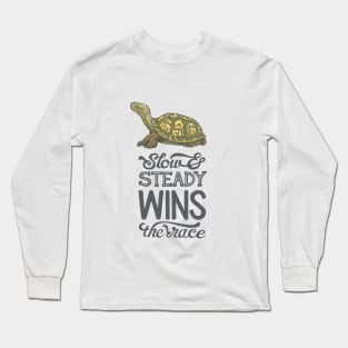 Slow & Steady Wins the Race Long Sleeve T-Shirt